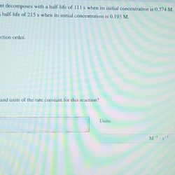 A particular reactant decomposes with a half-life of